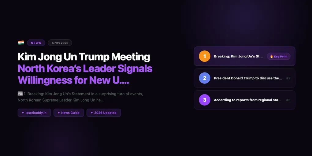 Kim Jong Un Trump Meeting: North Korea’s Leader Signals Willingness for New U.S. Talks