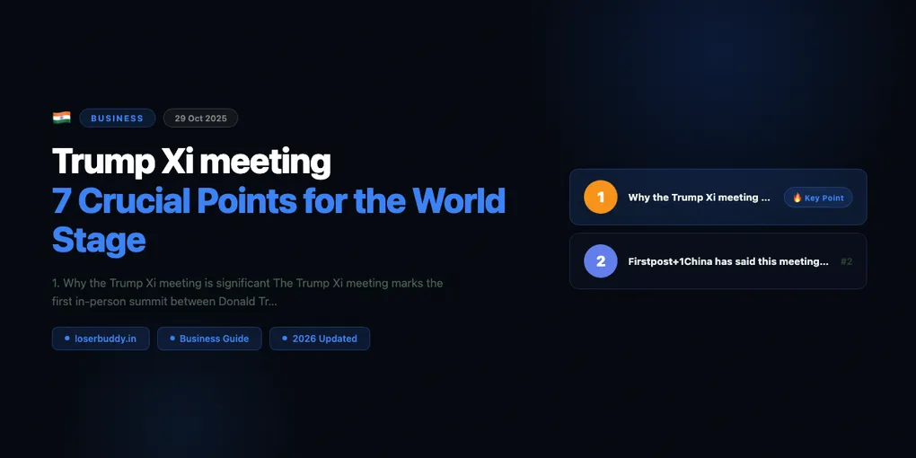 Trump Xi meeting: 7 Crucial Points for the World Stage